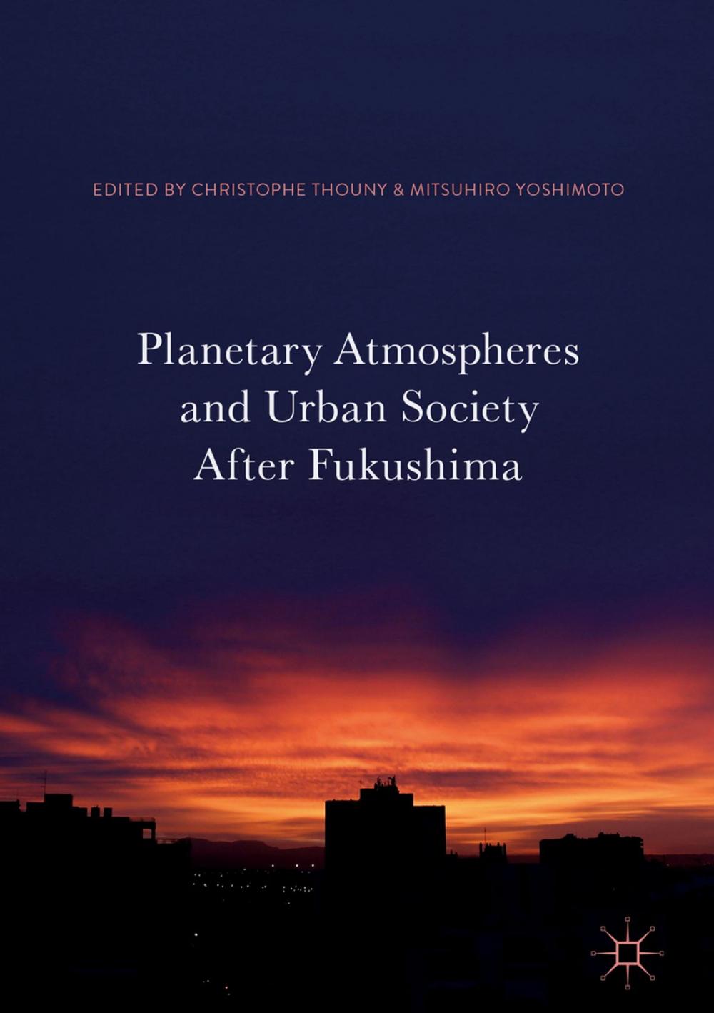 Big bigCover of Planetary Atmospheres and Urban Society After Fukushima