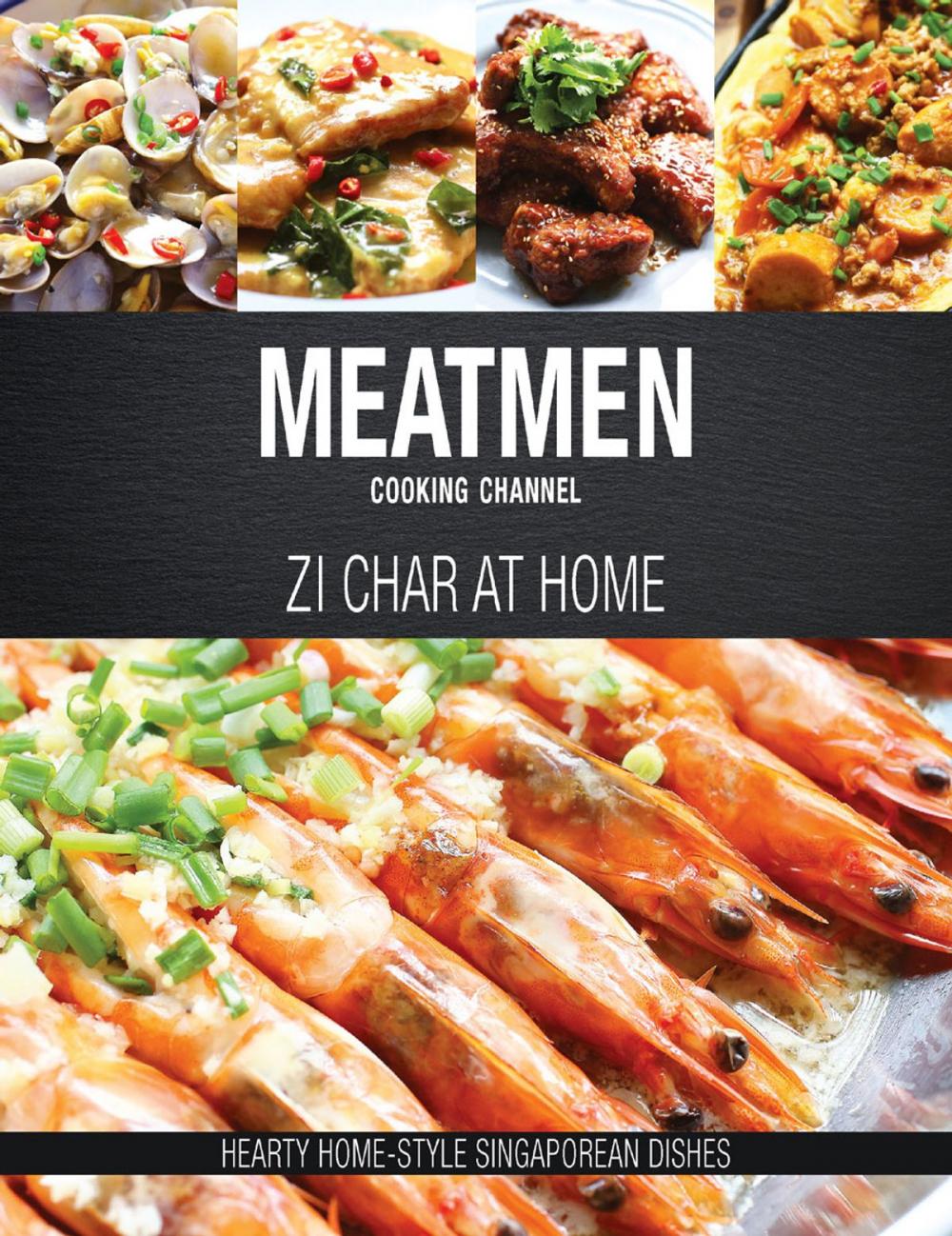 Big bigCover of MeatMen Cooking Channel: Zi Char at Home