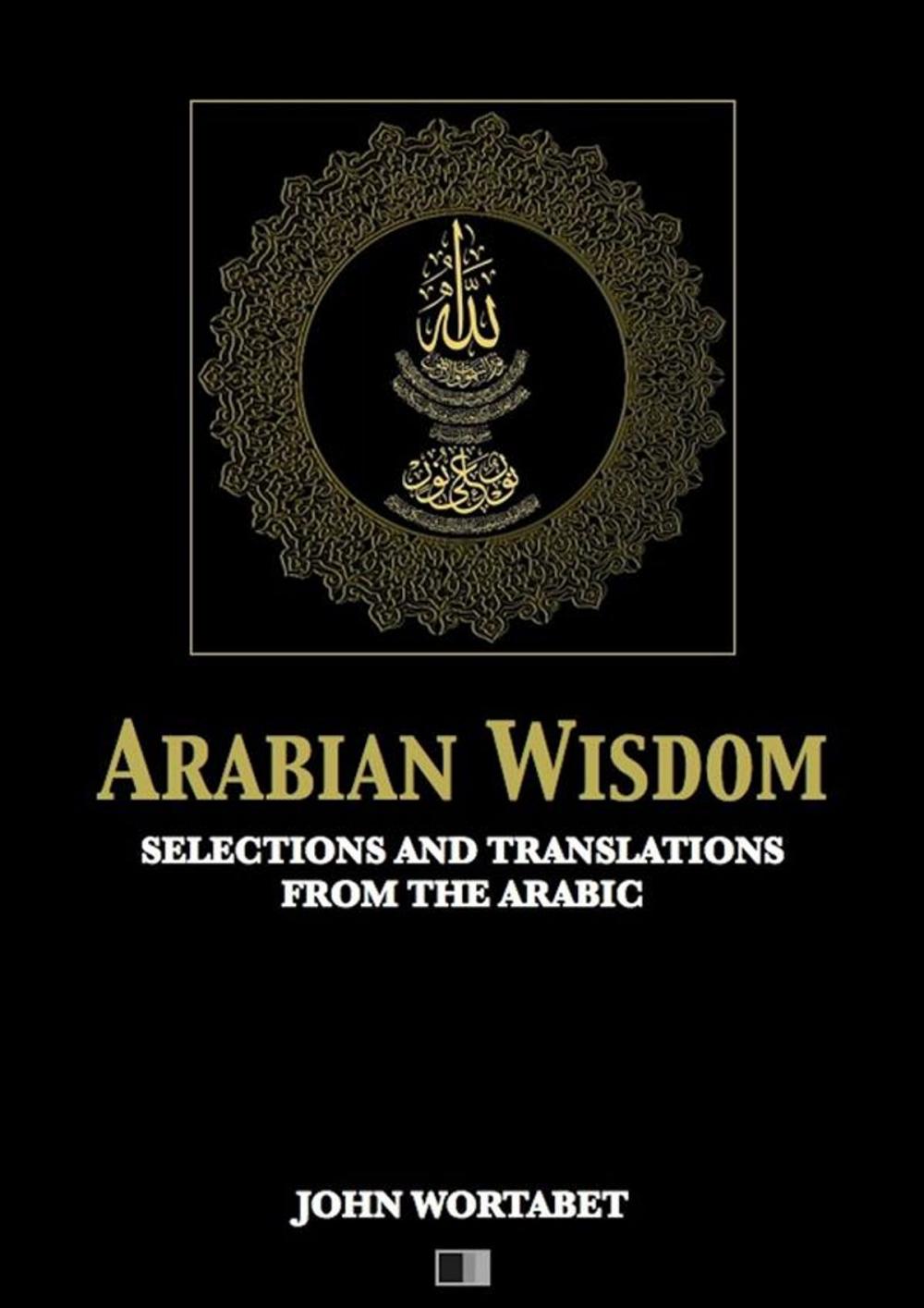 Big bigCover of Arabian Wisdom : Selections and translations from the Arabic