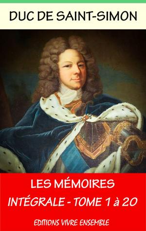 Cover of the book Mémoires du Duc de Saint-Simon - Intégrale les 20 volumes by Lao Tseu