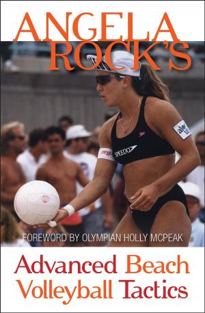 Cover of the book Angela Rock's Advanced Beach Volleyball Tactics by Ard Biesheuvel, Mary Dyck