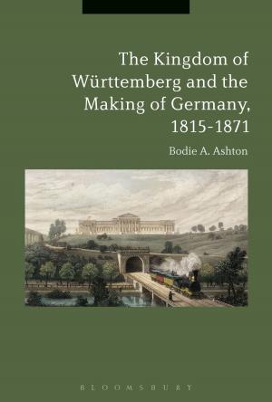 Cover of the book The Kingdom of Württemberg and the Making of Germany, 1815-1871 by Anna Groves