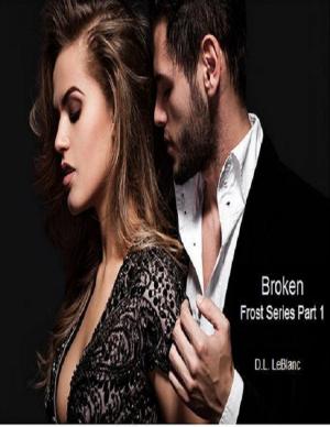 Cover of the book Broken: Frost Series Part 1 by Mathew Tuward