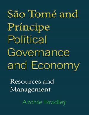 Cover of the book São Tomé and Príncipe Political Governance and Economy by Ashish Enoch