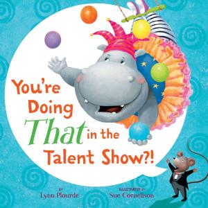 Cover of the book You're Doing THAT in the Talent Show?! by Robin Mellom