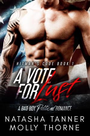 Book cover of A Vote For Lust: A Bad Boy Political Romance