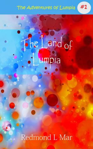 Cover of the book The Adventures of Lumpia: The Land of Lumpia by Chris Traister, Tanar Dial