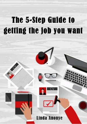 Cover of The 5-Step Guide to Getting the Job You Want