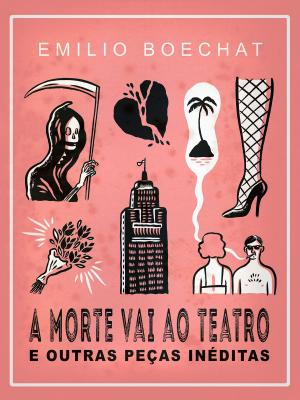 Cover of A Morte Vai Ao Teatro E Outras Peças Inéditas