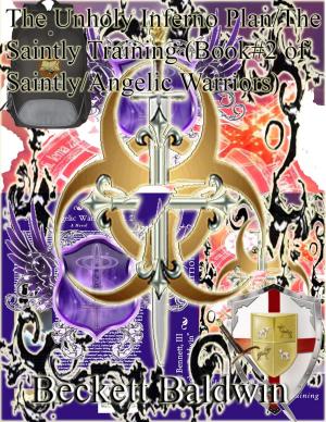 Cover of the book Saintly/Angelic Warriors, Vol.2: The Unholy Inferno Plan/The Saintly Training by Isabella Hargreaves