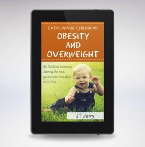 Cover of CONQUERING CHILDHOOD OBESITY AND OVERWEIGHT (An Outlook toward saving the next generation one step at a time)