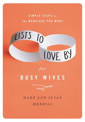 Cover of the book Lists to Love By for Busy Wives by Alisa Kaplan