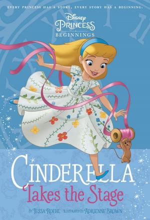 Cover of the book Cinderella Takes the Stage by Amber McRee Turner