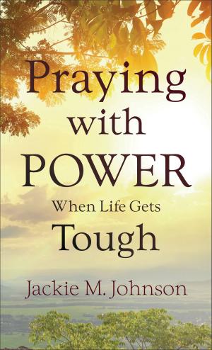 Cover of the book Praying with Power When Life Gets Tough by Fran Rogers