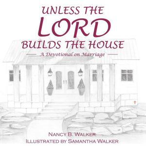 Cover of the book Unless the Lord Builds the House by Marcia White