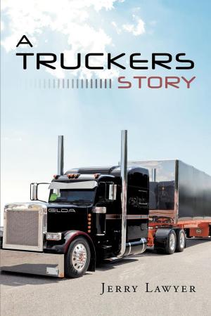 Cover of the book A Truckers Story by Rick Currier