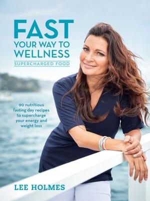 Cover of the book Fast Your Way to Wellness by Gillian Bottomley, Marie de Lepervanche