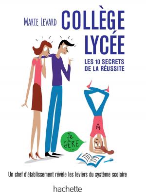 Cover of the book COLLEGE / LYCEE - Les 10 secrets de la réussite by Emilie Perrin