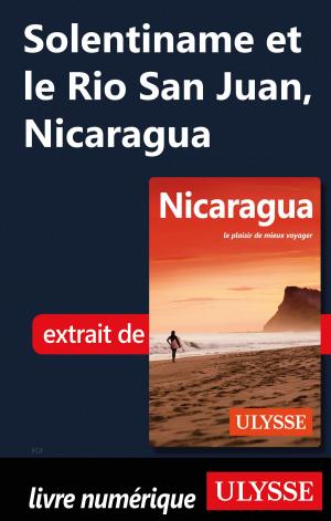 Cover of the book Solentiname et le Rio San Juan, Nicaragua by Alain Legault