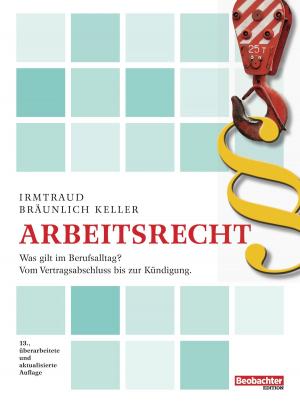 Cover of the book Arbeitsrecht by Alexandra Bröhm, Christine Klingler Lüthi, Buch & Grafik, Heide Benser, Plainpicture, Cornelia Federer, Grafisches Centrum Cuno
