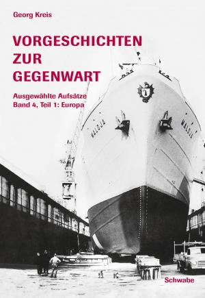 Cover of Vorgeschichten zur Gegenwart - Ausgewählte Aufsätze Band 4, Teil 1: Europa
