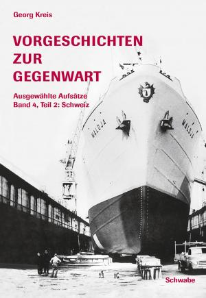 Cover of Vorgeschichten zur Gegenwart - Ausgewählte Aufsätze Band 4, Teil 2: Schweiz