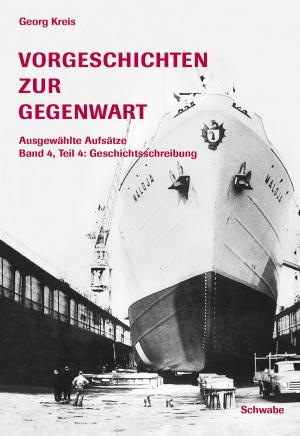 Cover of Vorgeschichten zur Gegenwart - Ausgewählte Aufsätze Band 4, Teil 4: Geschichtsschreibung