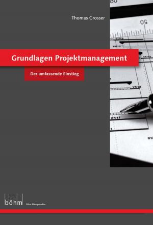 Cover of the book Grundlagen Projektmanagement - Theoriebuch by Rolf Böhm