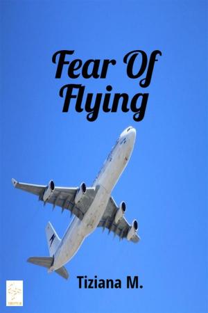 Cover of the book Fear Of Flying by Tiziana M.