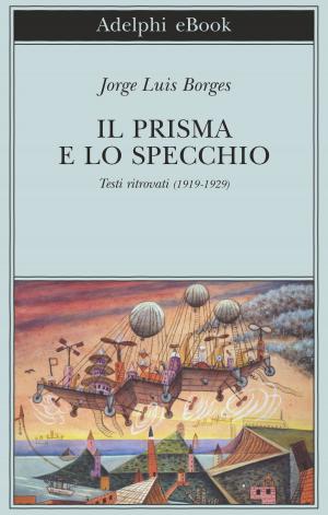 Book cover of Il prisma e lo specchio