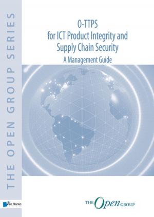 Cover of the book O-TTPS: for ICT Product Integrity and Supply Chain Security – A Management Guide by Bert Hedeman, Ron Seegers