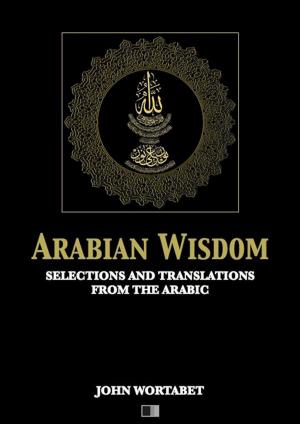 Cover of the book Arabian Wisdom : Selections and translations from the Arabic by Paul Valery