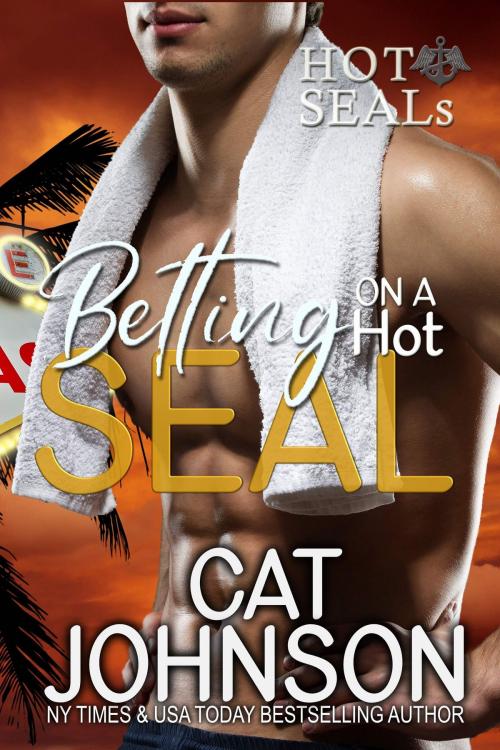 Cover of the book Betting on a Hot SEAL by Cat Johnson, Cat Johnson