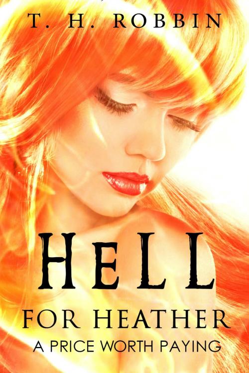 Cover of the book Hell for Heather by T.H.Robbing, T,H,Robbin