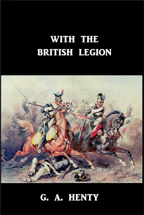 Cover of the book With the British Legion by G. A. Henty, Green Bird Press