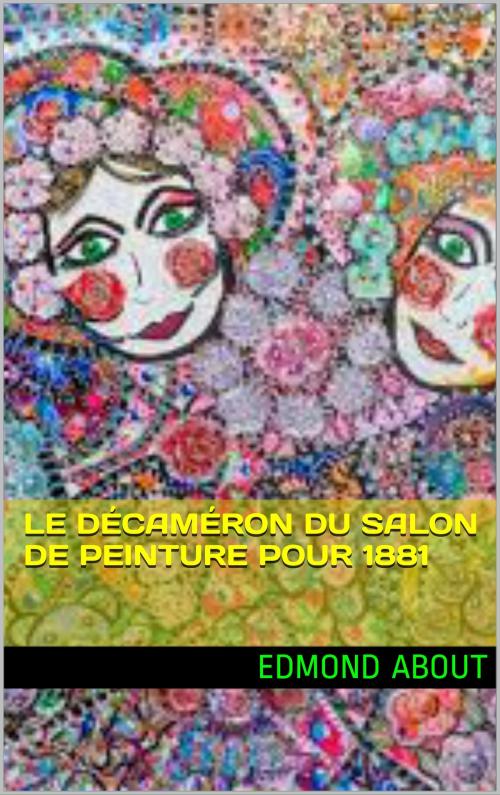 Cover of the book le décaméron du salon de peinture pour 1881 by edmond about, patrick goualard