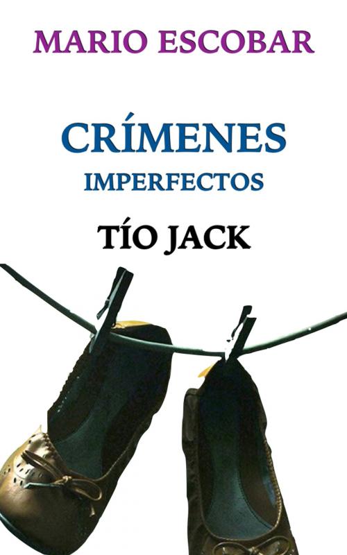 Cover of the book Tío Jack by Mario Escobar, Mario Escobar