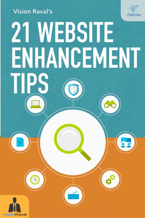 Cover of the book 21 Website Enhancement Tips by Vision Raval, V Publishers and Media Solutions