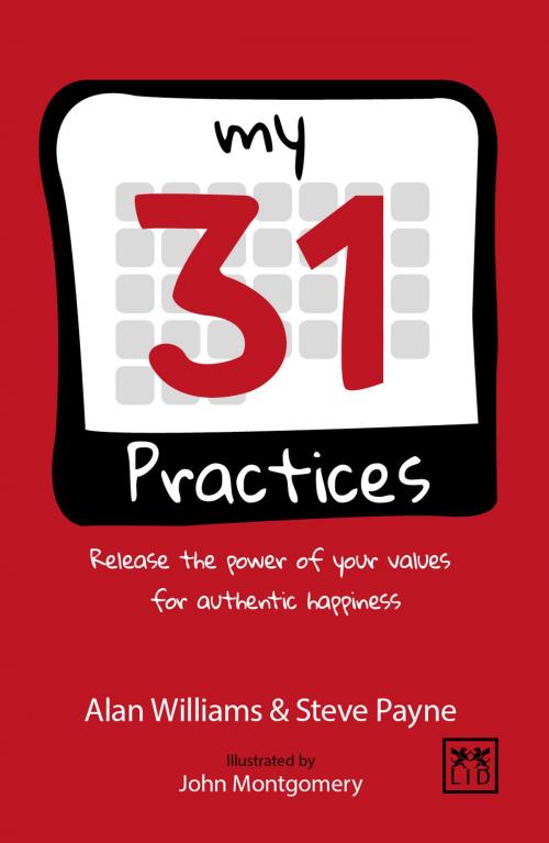 Cover of the book My 31 Practices: Release the power of your values for authentic happiness by Alan Williams, Steve Payne, LID Publishing