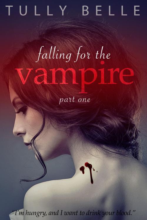 Cover of the book Falling for the Vampire - Part 1 by Tully Belle, Tully Belle