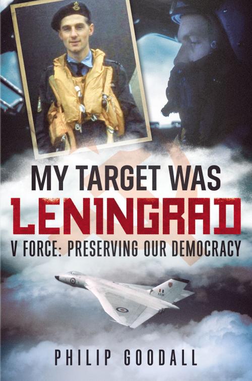 Cover of the book My Target Was Leningrad by Philip Goodall, Fonthill Media