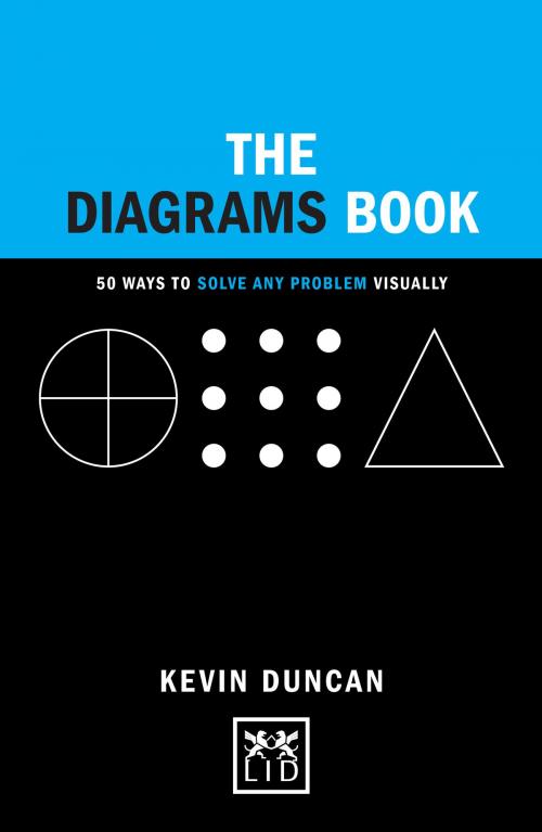 Cover of the book The Diagrams Book: 50 Ways to Solve Any Problem Visually by Kevin Duncan, LID Publishing