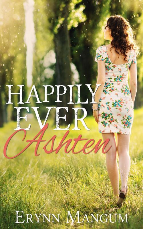 Cover of the book Happily Ever Ashten by Erynn Mangum, Erynn Mangum