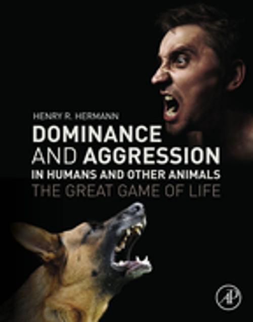 Cover of the book Dominance and Aggression in Humans and Other Animals by Henry R. Hermann, Elsevier Science