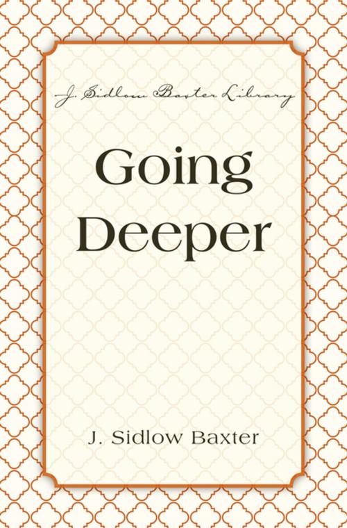 Cover of the book Going Deeper by J. Sidlow Baxter, Zondervan Academic