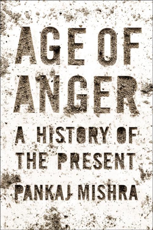 Cover of the book Age of Anger by Pankaj Mishra, Farrar, Straus and Giroux