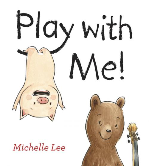 Cover of the book Play with Me! by Michelle Lee, Penguin Young Readers Group