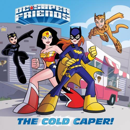 Cover of the book The Cold Caper! (DC Super Friends) by Courtney Carbone, Random House Children's Books