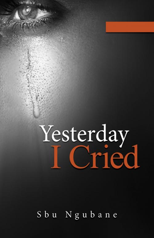 Cover of the book Yesterday I Cried by Sbu Ngubane, Sbu Ngubane