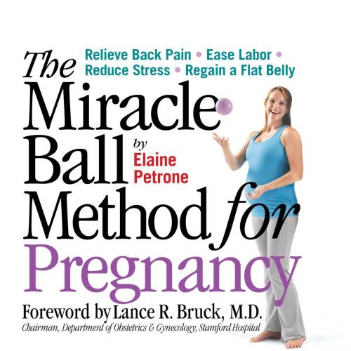 Cover of the book The Miracle Ball Method for Pregnancy by Elaine Petrone, Workman Publishing Company